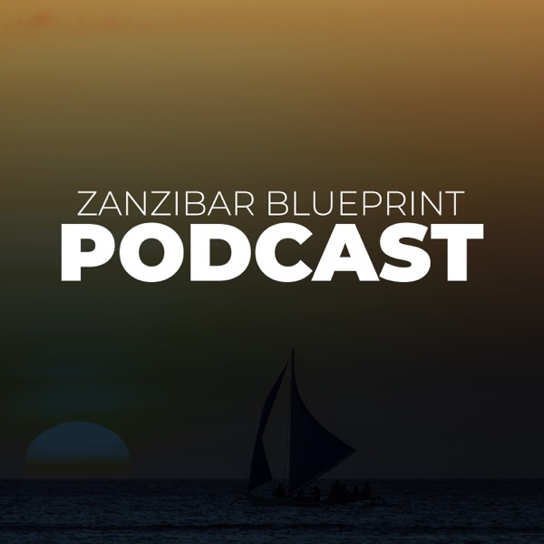 Zanzibar Blueprint Podcast